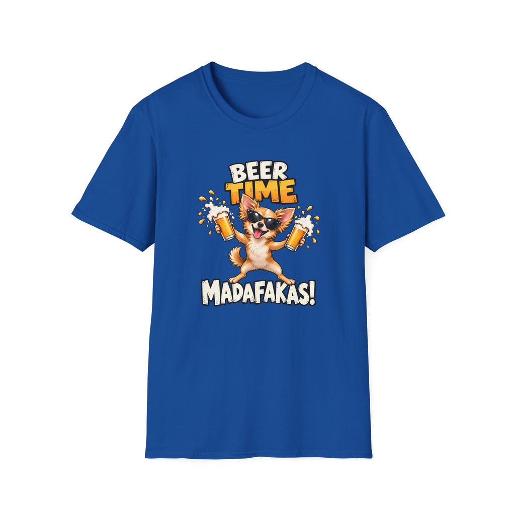 Beer Time, Madafakas! – Chihuahua - Supersoft Unisex T-shirt