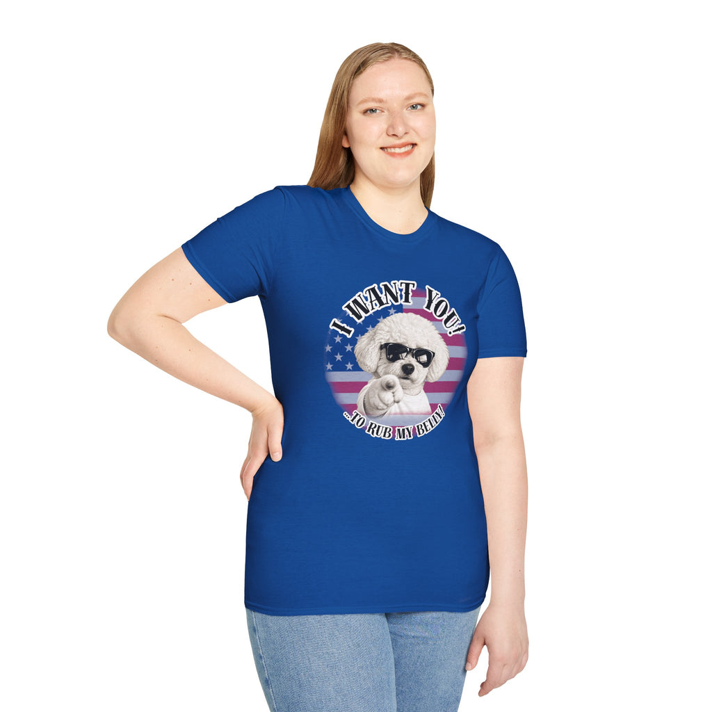 I WANT YOU!...To Rub My Belly! – Bichon Frise - Supersoft Unisex T-shirt