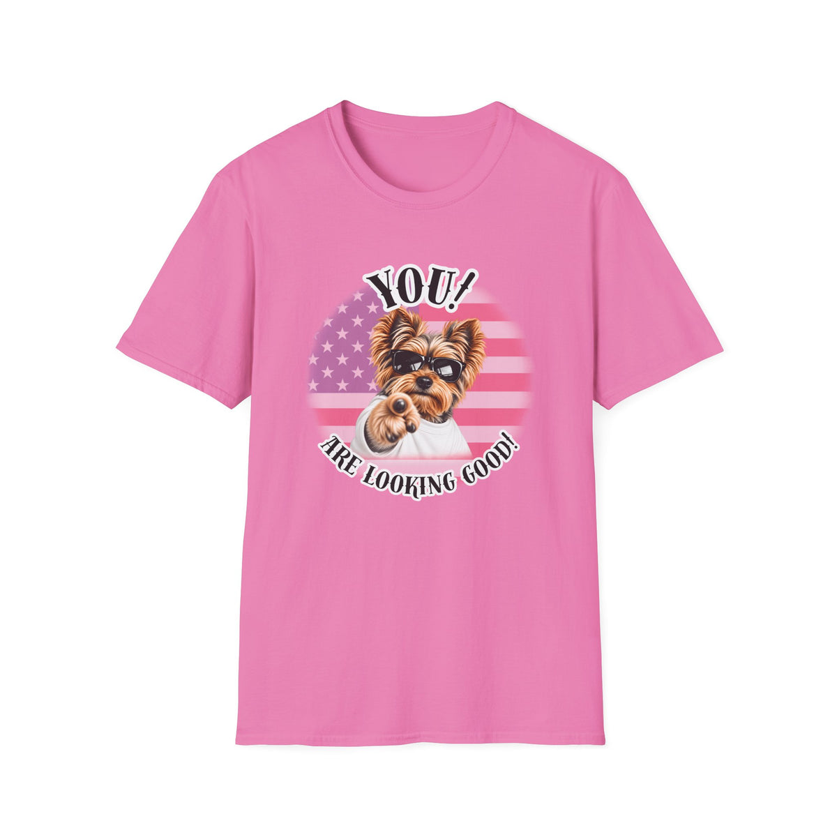 YOU!...Are Looking Good! – Yorkshire Terrier - Supersoft Unisex T-shirt