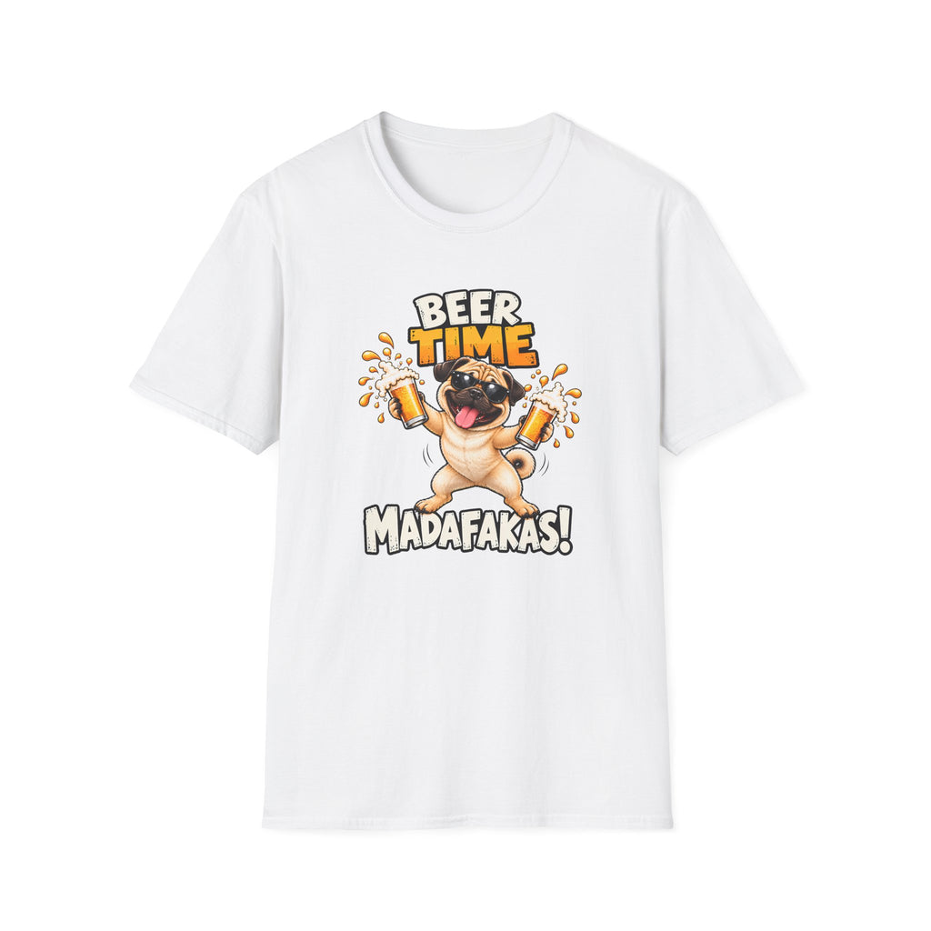 Beer Time, Madafakas! – Pug - Supersoft Unisex T-shirt