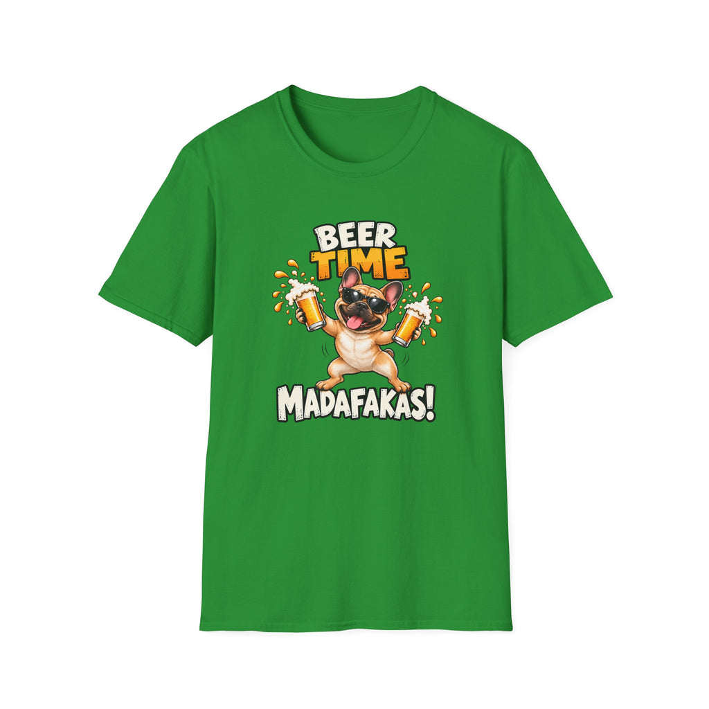 Beer Time, Madafakas! – French Bulldog - Supersoft Unisex T-shirt
