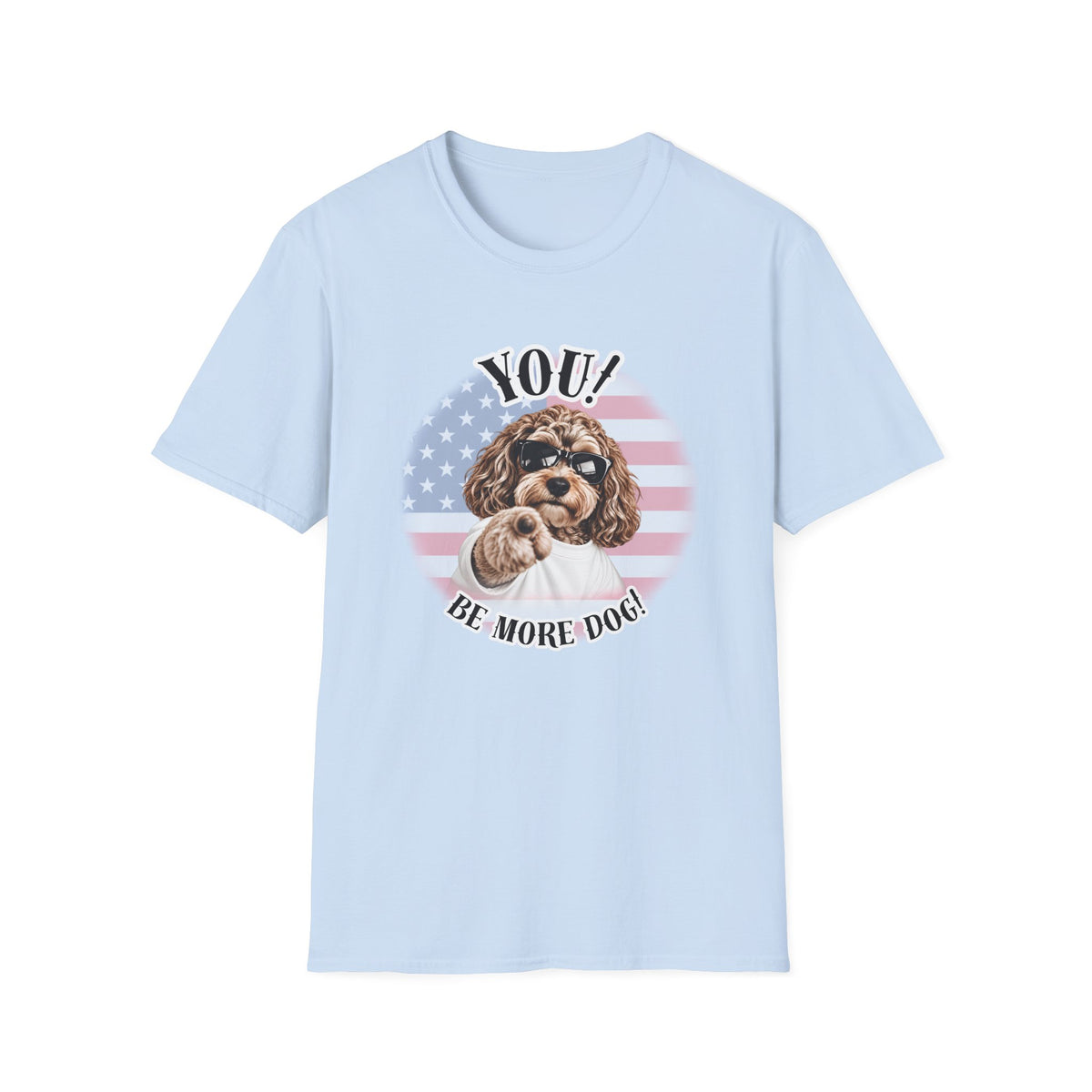 YOU!...Be More Dog! – Cockapoo - Supersoft Unisex T-shirt