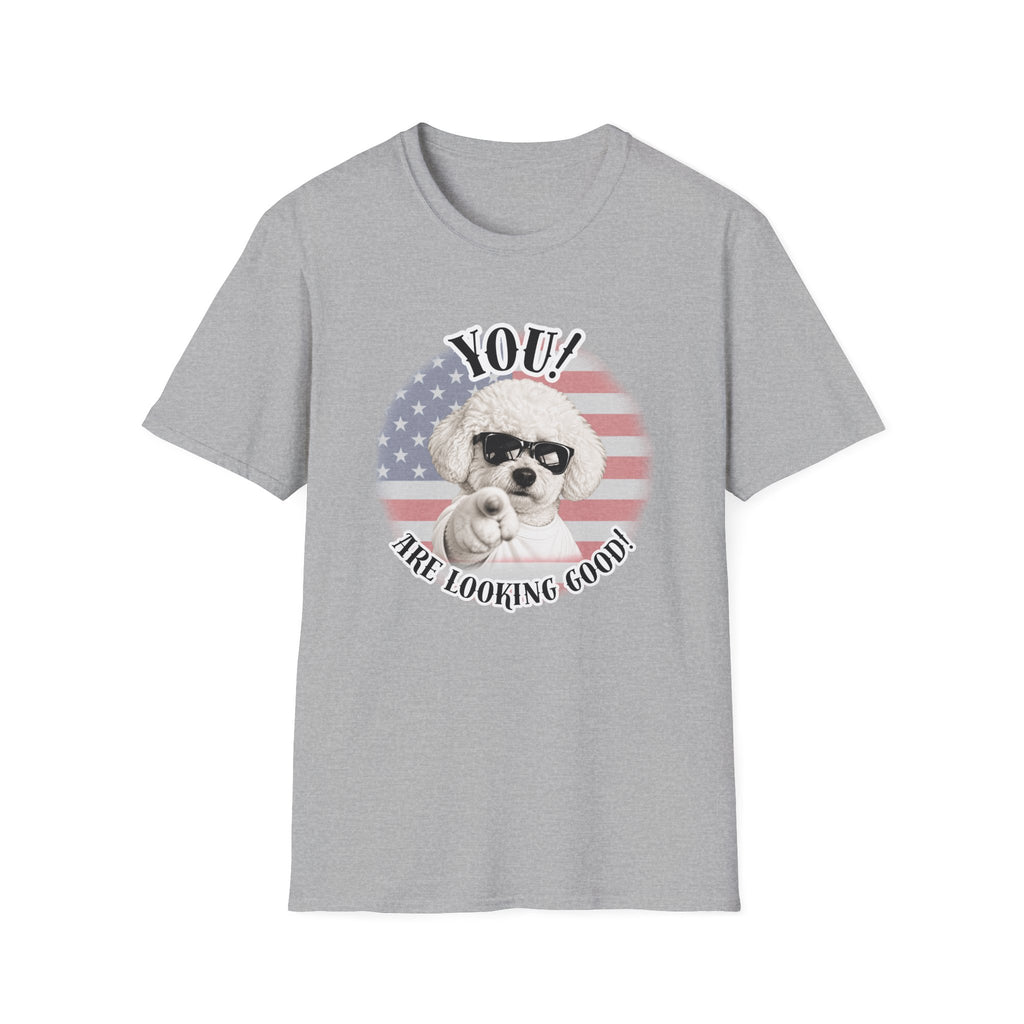 YOU!...Are Looking Good! – Bichon Frise - Supersoft Unisex T-shirt