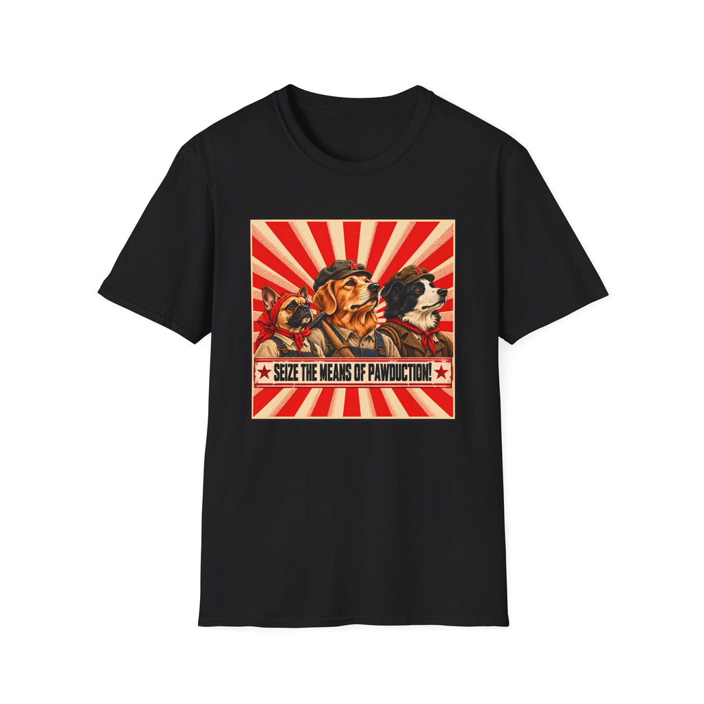 Seize the Means of Pawduction! – The Canine Workers' Revolution - Supersoft Unisex T-shirt