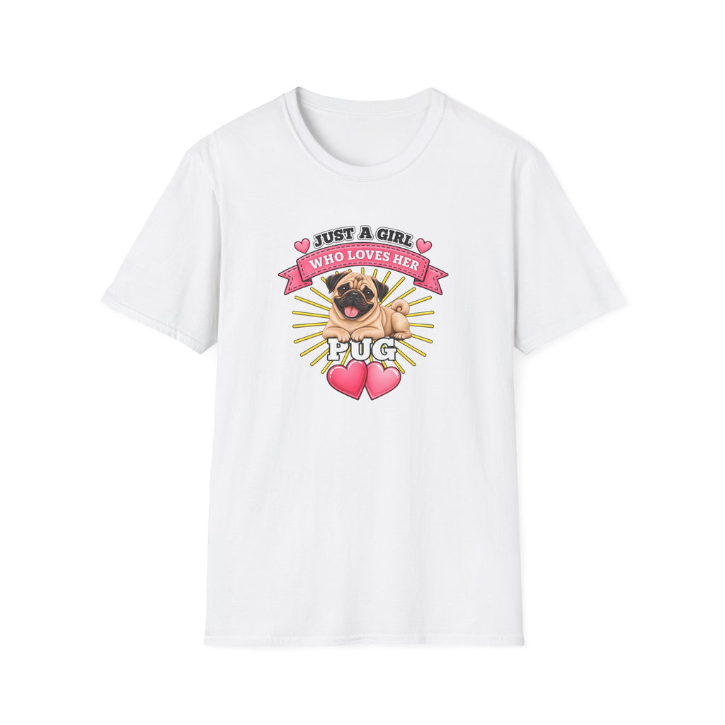 Just a Girl Who Loves Her Pug –  Supersoft Unisex T-Shirt