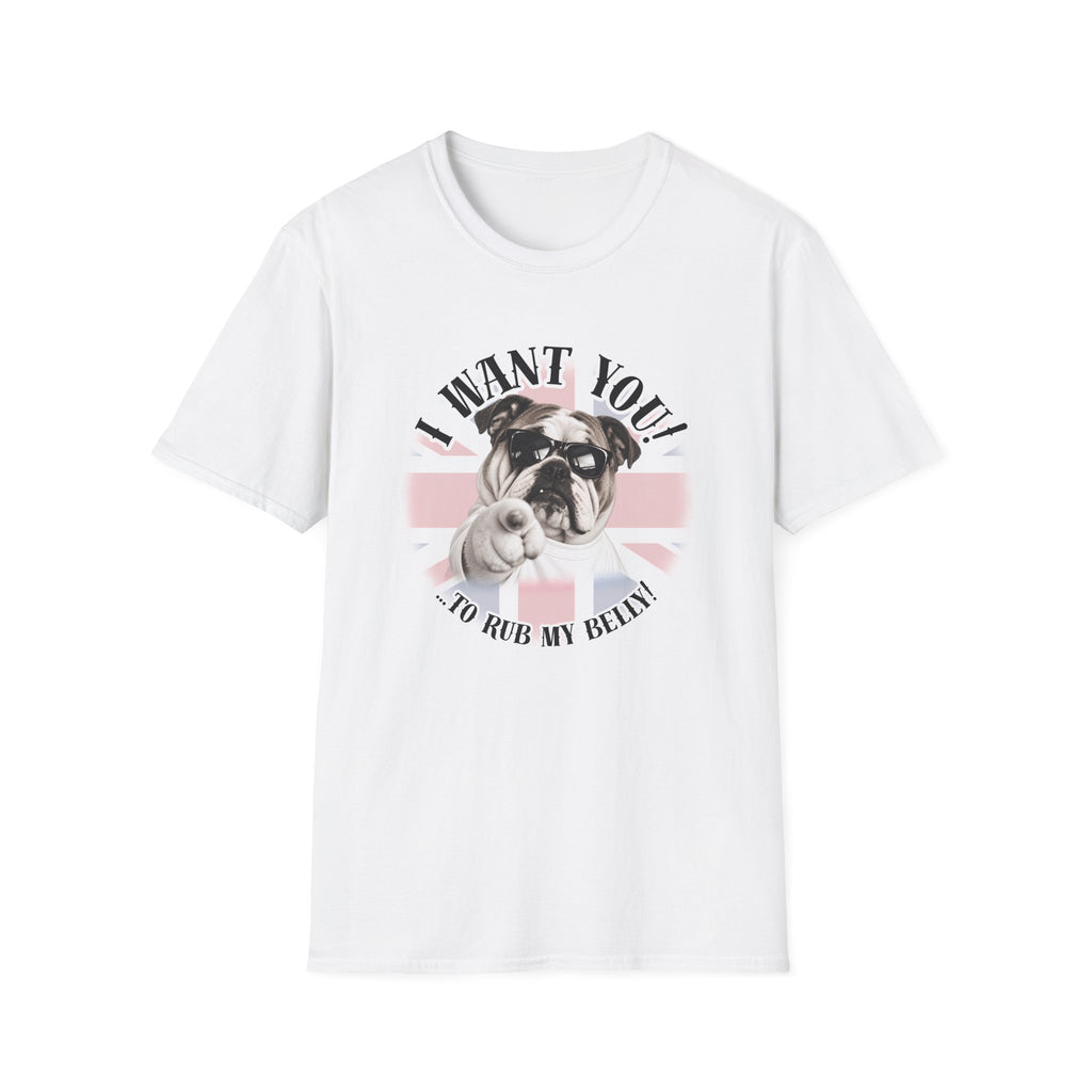 I WANT YOU!...To Rub My Belly! – British Bulldog - Supersoft Unisex T-shirt