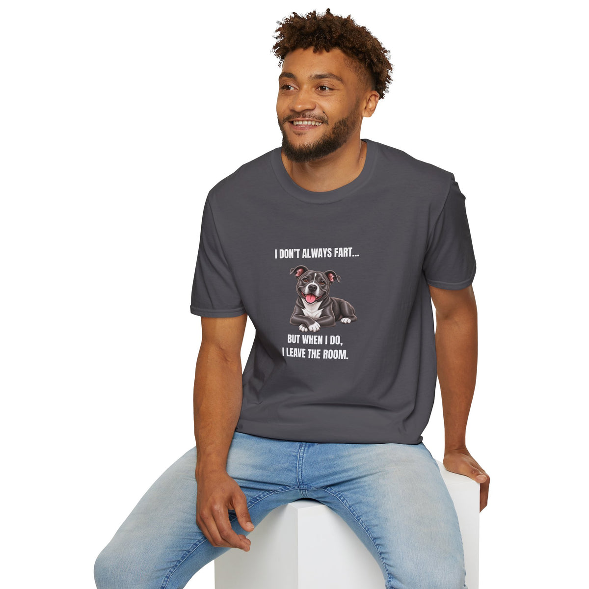 I Don’t Always Fart...But When I Do, I Leave The Room - Staffordshire Bull Terrier Supersoft Unisex T-Shirt