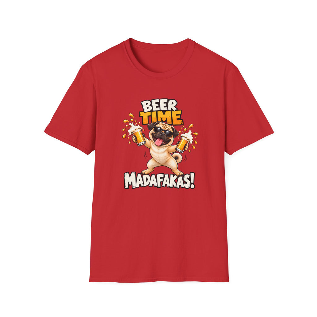 Beer Time, Madafakas! – Pug - Supersoft Unisex T-shirt