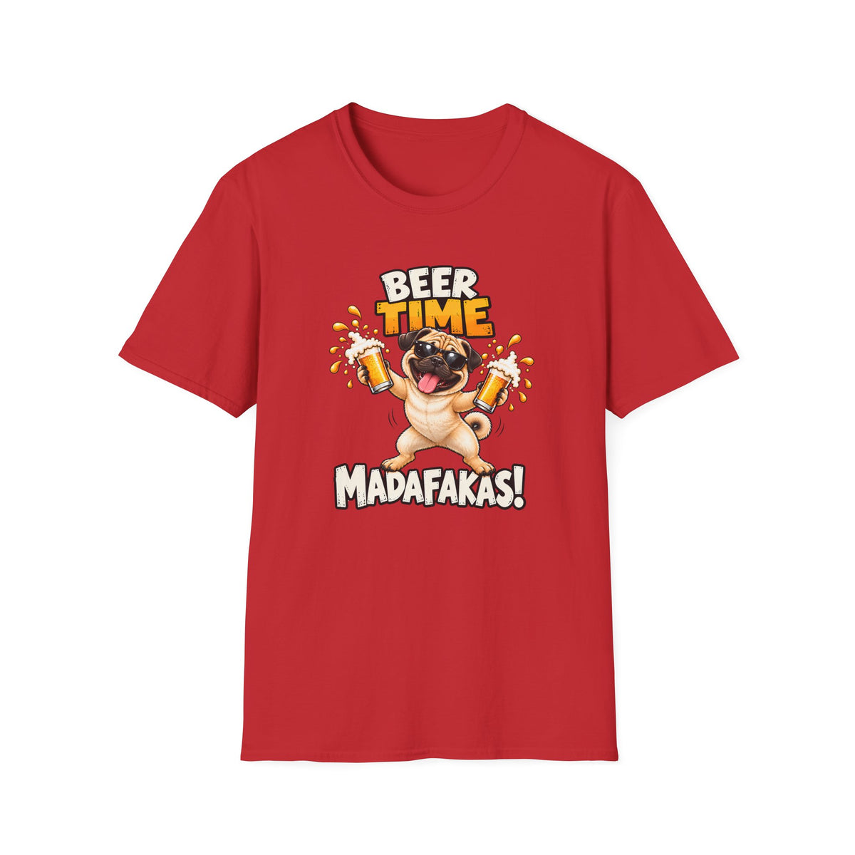 Beer Time, Madafakas! – Pug - Supersoft Unisex T-shirt