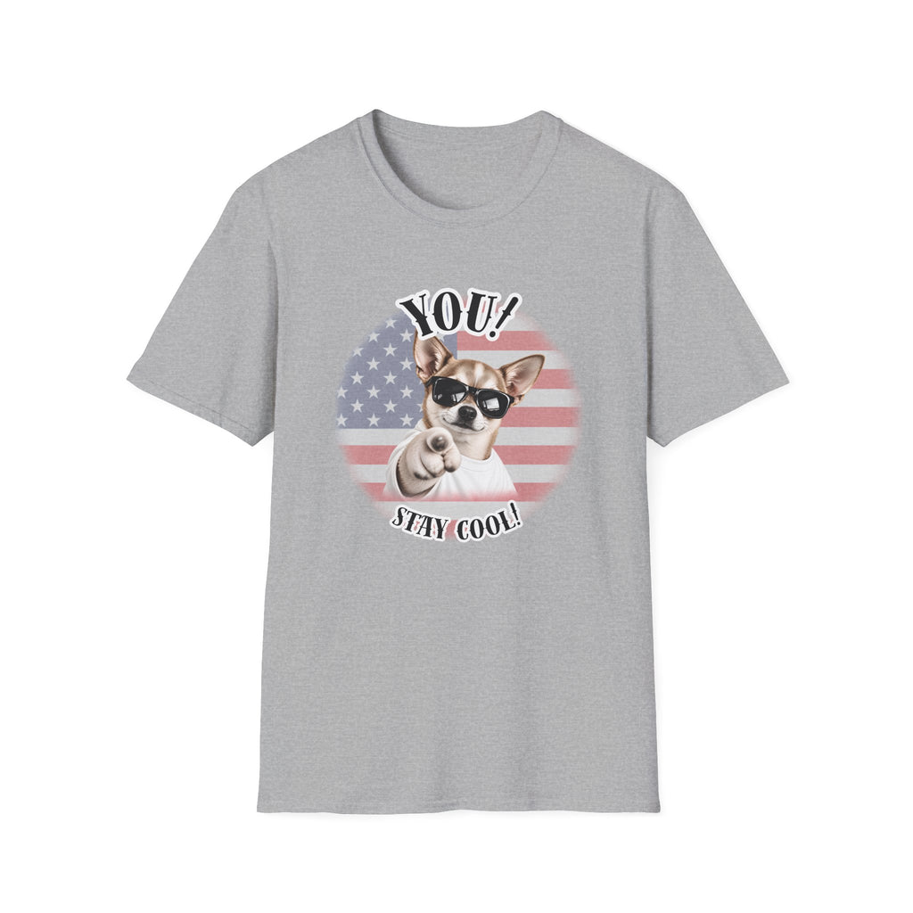 YOU!...Stay Cool! – Chihuahua - Supersoft Unisex T-shirt