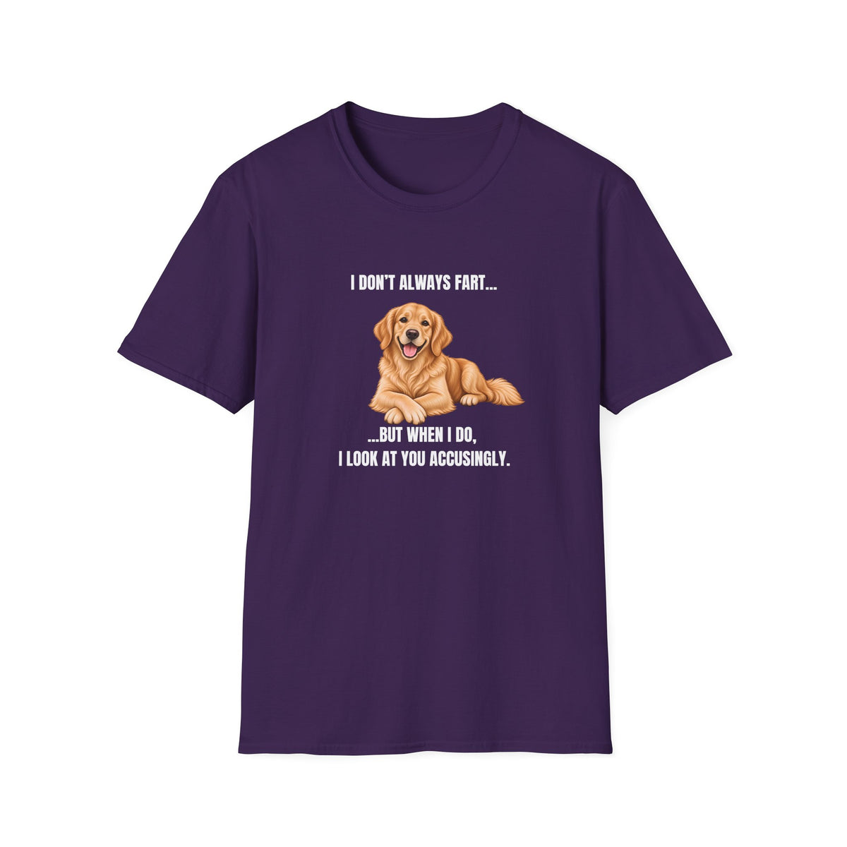 I Don’t Always Fart...But When I Do, I Look At You Accusingly - Golden Retriever Supersoft Unisex T-Shirt