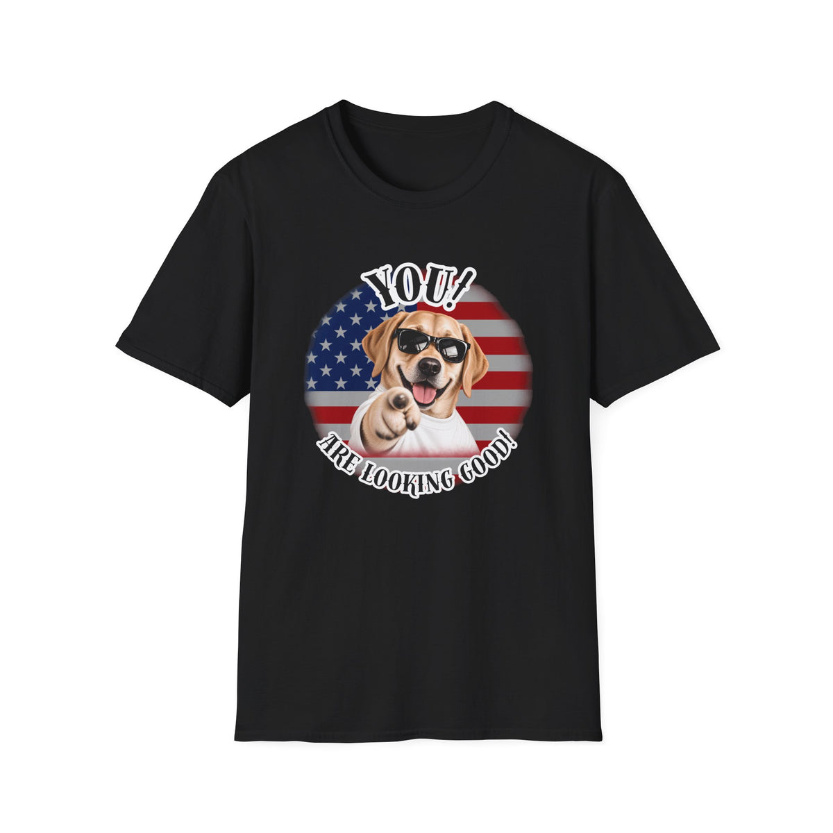 YOU!...Are Looking Good! – Labrador - Supersoft Unisex T-shirt