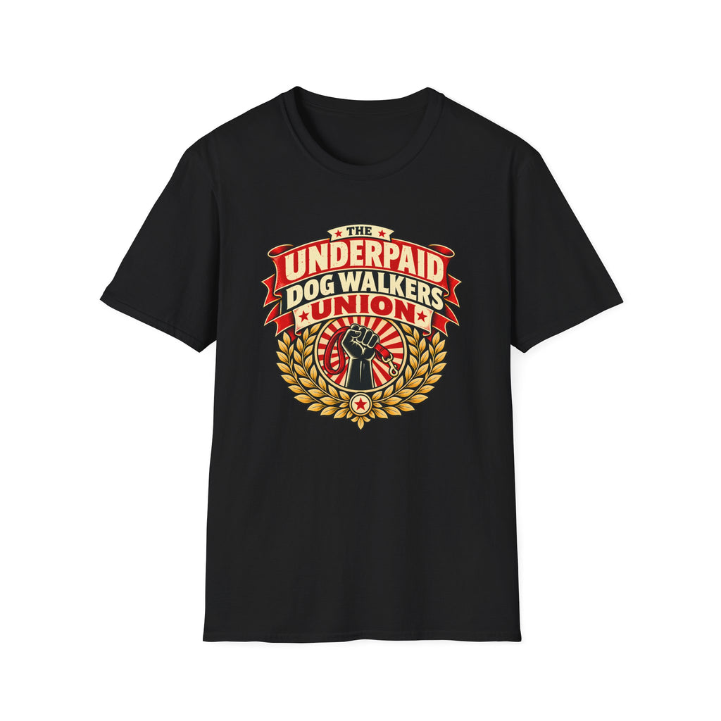 The Underpaid Dog Walkers Union - Supersoft Unisex T-shirt