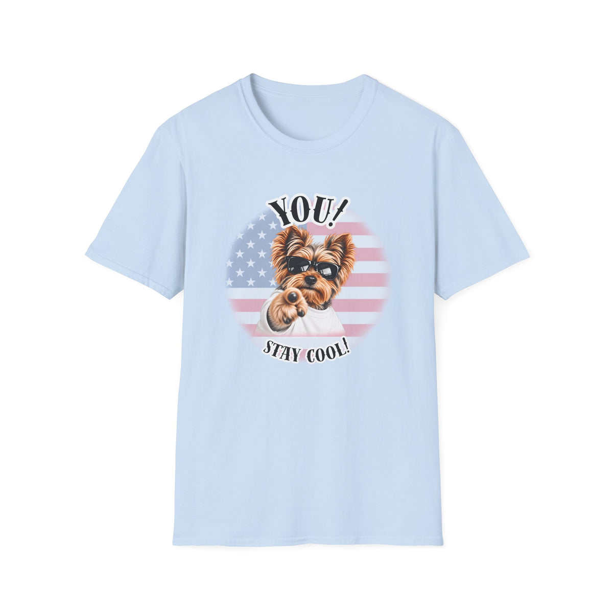 YOU!...Stay Cool! – Yorkshire Terrier - Supersoft Unisex T-shirt