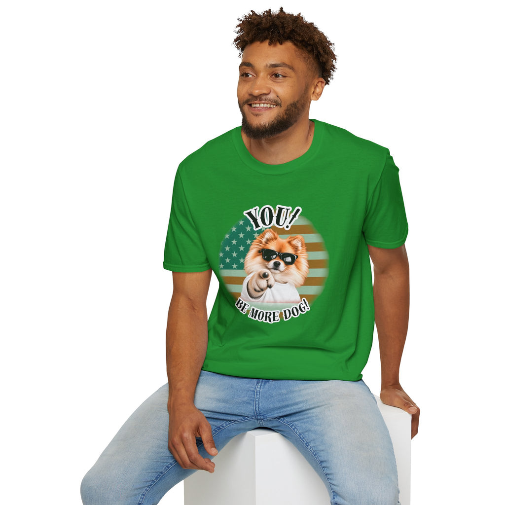 YOU!...Be More Dog! – Pomeranian - Supersoft Unisex T-shirt