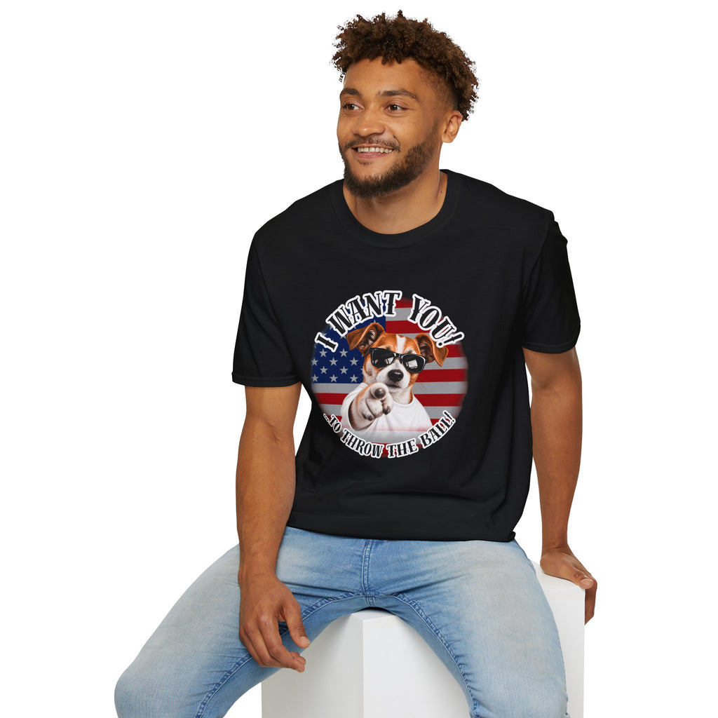 I WANT YOU!...To Throw the Ball! – Jack Russell - Supersoft Unisex T-shirt