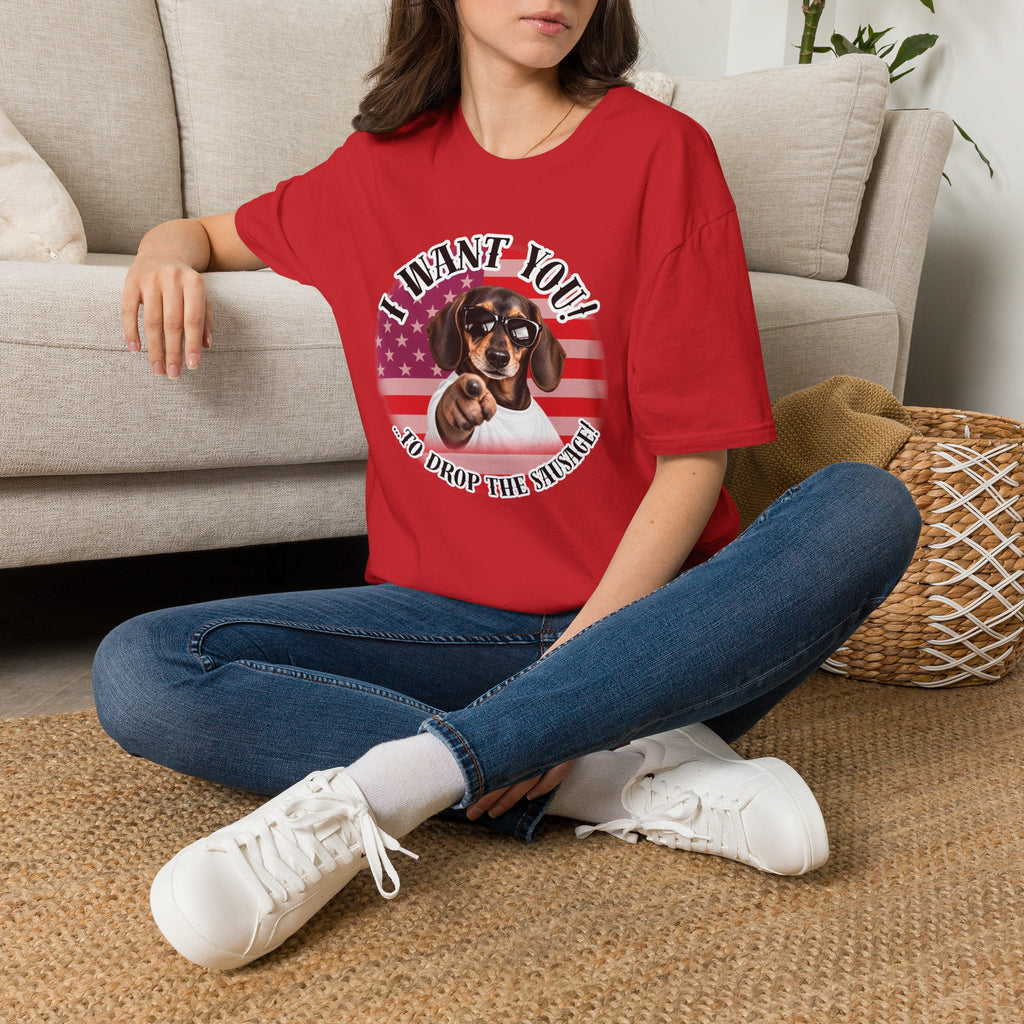 I WANT YOU!...To Drop The Sausage! – Dachshund - Supersoft Unisex T-shirt