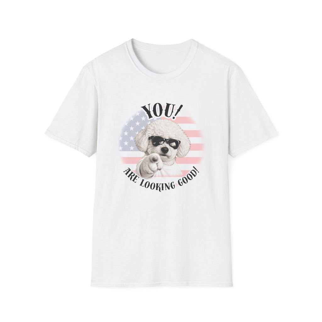 YOU!...Are Looking Good! – Bichon Frise - Supersoft Unisex T-shirt