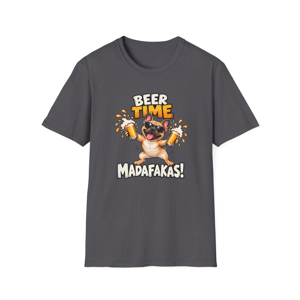 Beer Time, Madafakas! – French Bulldog - Supersoft Unisex T-shirt