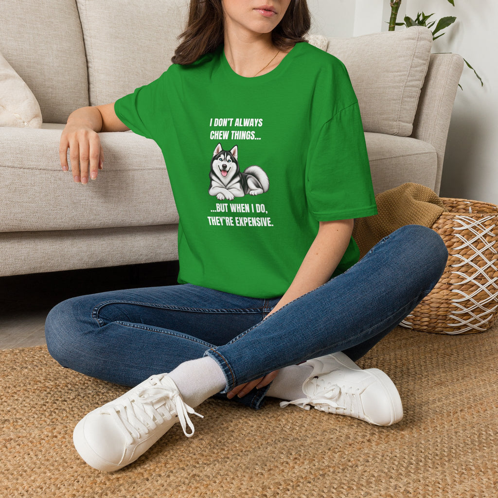 I Don’t Always Chew Things...But When I Do, They’re Expensive - Siberian Husky Supersoft Unisex T-Shirt