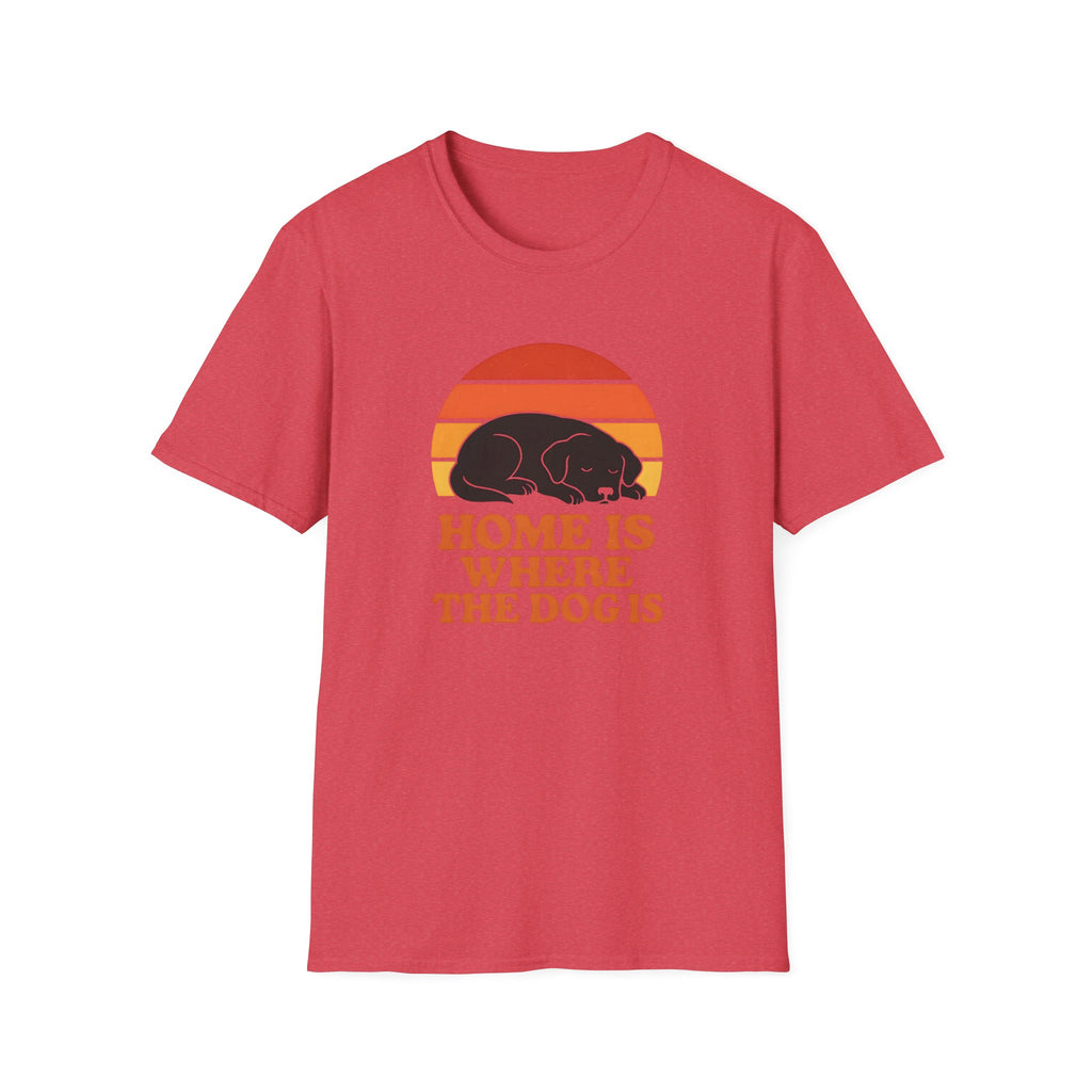 Home is Where the Dog Is –  Supersoft Unisex T-Shirt