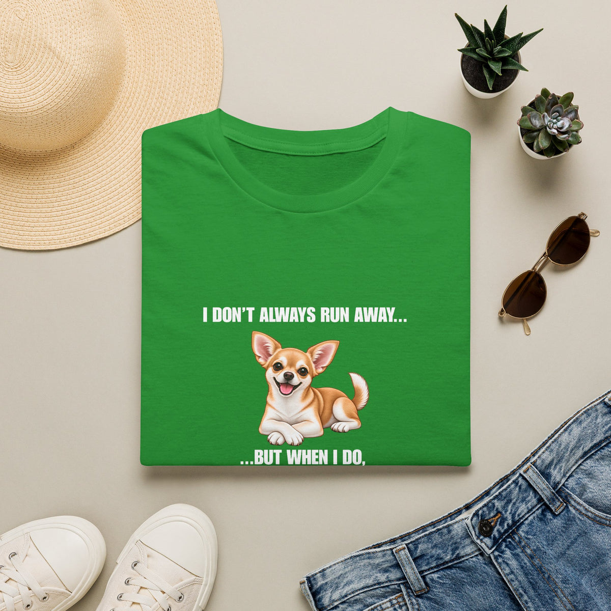 I Don’t Always Run Away...But When I Do, It’s Because You Said ‘Bath’ - Chihuahua Supersoft Unisex T-Shirt