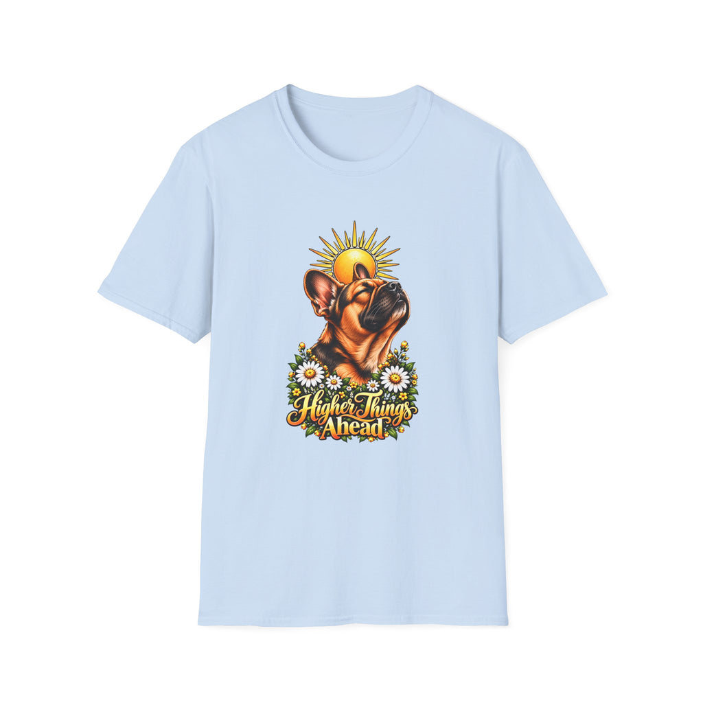 Higher Things Ahead - French Bulldog - Supersoft Unisex T-shirt
