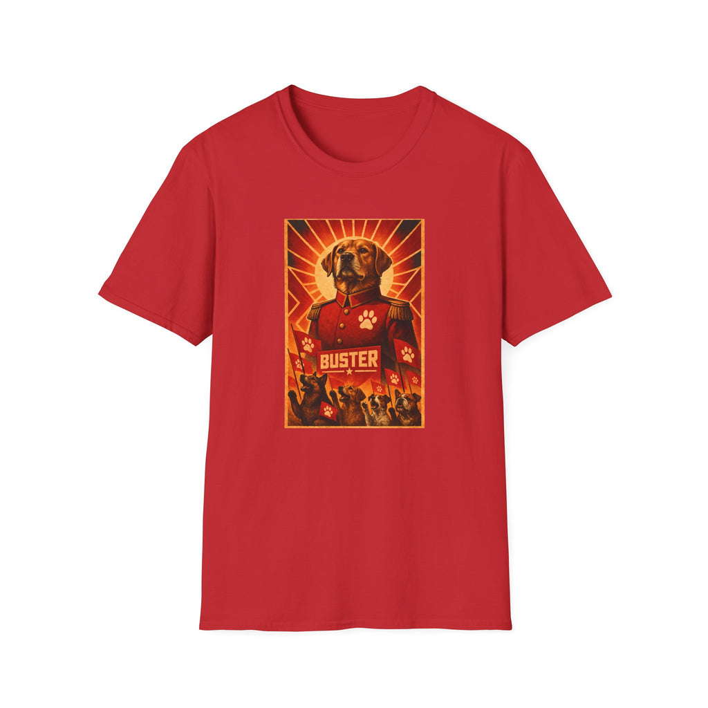 First Comrade Buster – The Great Leader of the Canine Revolution - Supersoft Unisex T-shirt