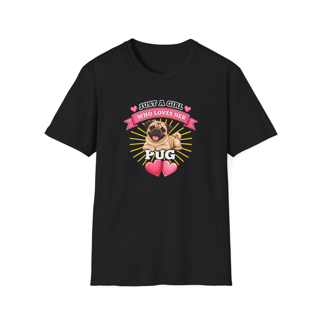Just a Girl Who Loves Her Pug –  Supersoft Unisex T-Shirt