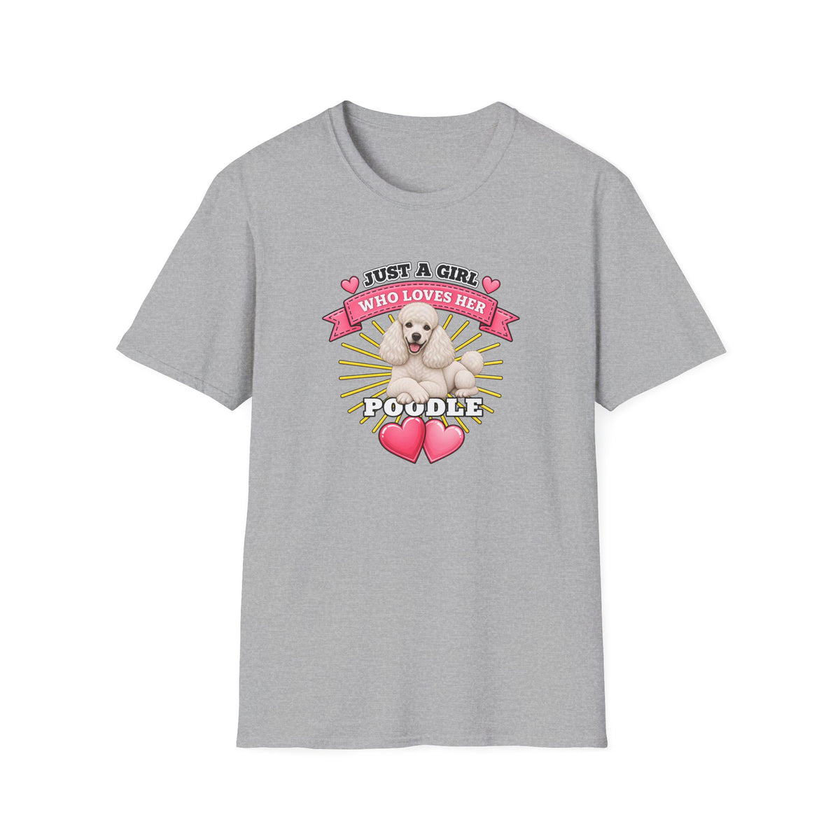 Just a Girl Who Loves Her Poodle –  Supersoft Unisex T-Shirt