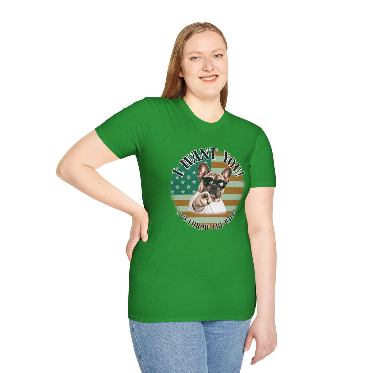 I WANT YOU!...To Throw the Ball! – French Bulldog - Supersoft Unisex T-shirt