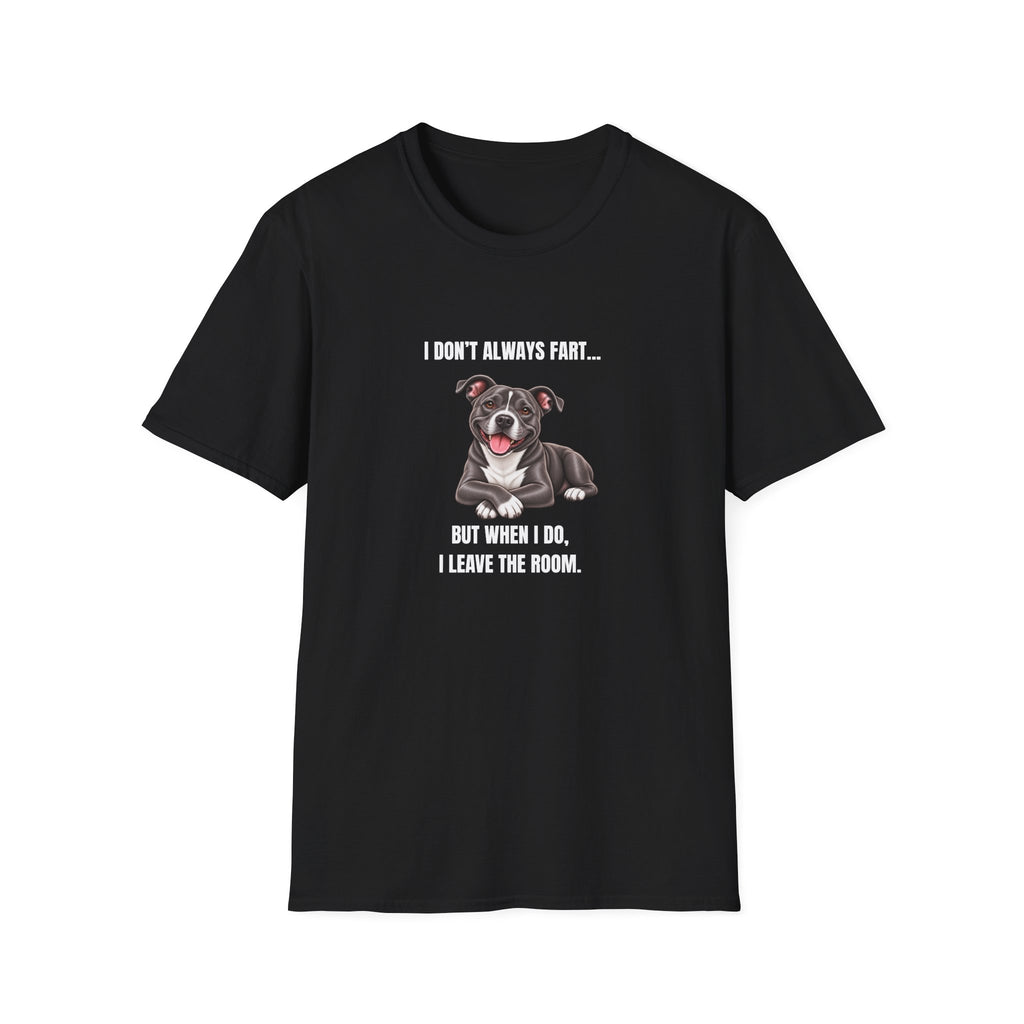 I Don’t Always Fart...But When I Do, I Leave The Room - Staffordshire Bull Terrier Supersoft Unisex T-Shirt