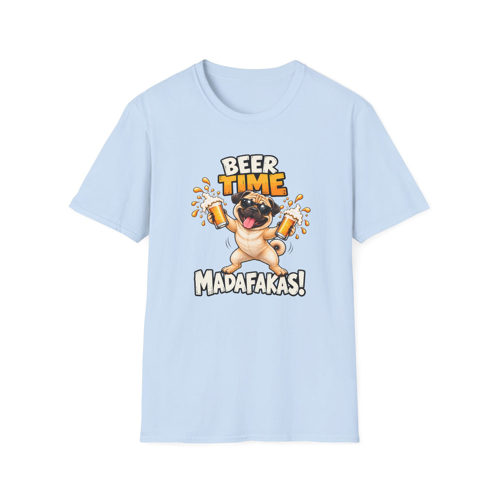 Beer Time, Madafakas! – Pug - Supersoft Unisex T-shirt