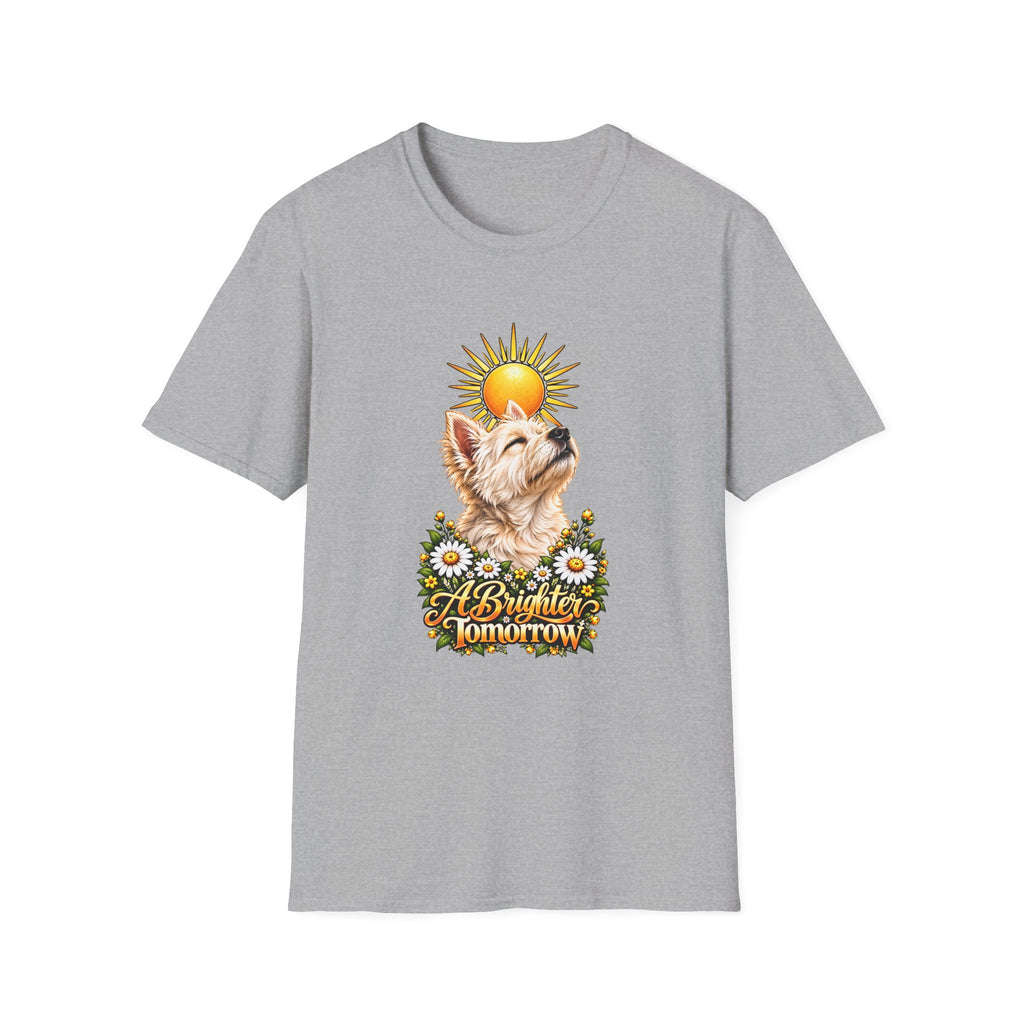A Brighter Tomorrow - West Highland Terrier - Supersoft Unisex T-shirt