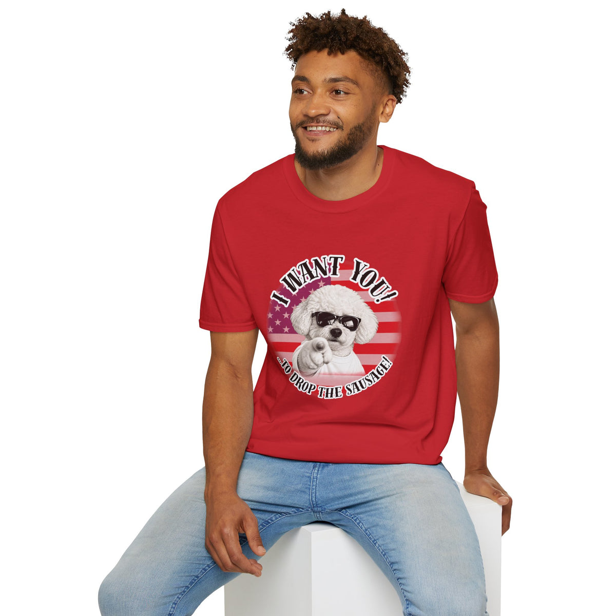 I WANT YOU!...To Drop The Sausage! – Bichon Frise - Supersoft Unisex T-shirt