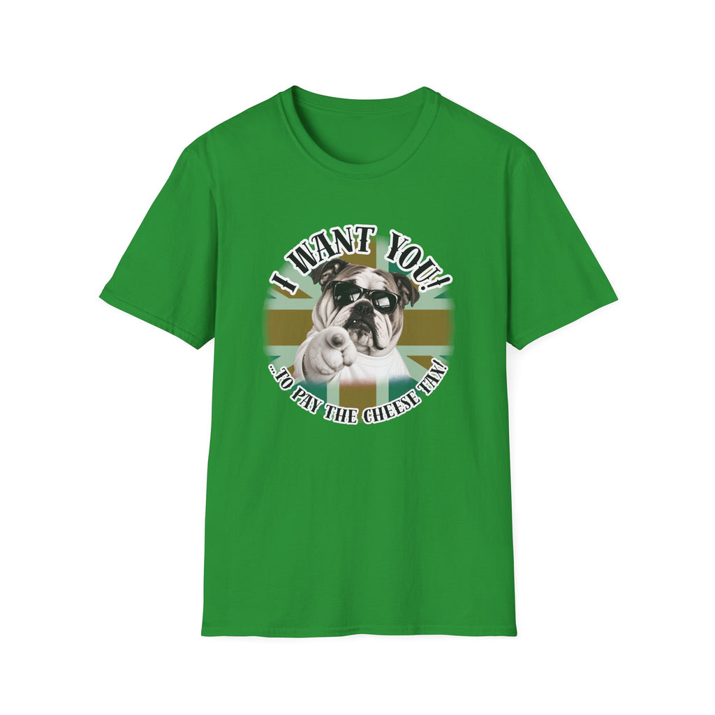 I WANT YOU!...To Pay the Cheese Tax! – British Bulldog - Supersoft Unisex T-shirt