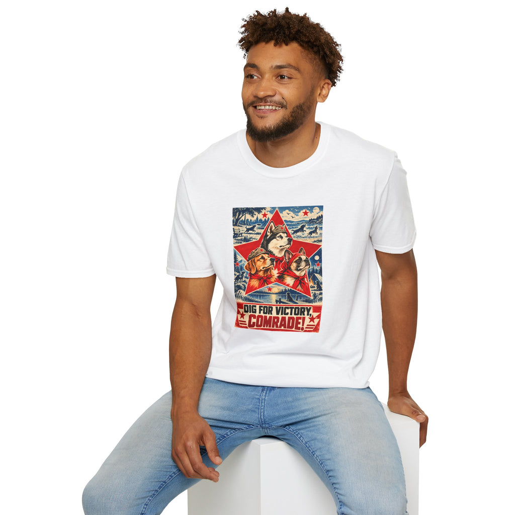 Dig for Victory, Comrade! – The Great Canine Revolution - Supersoft Unisex T-shirt