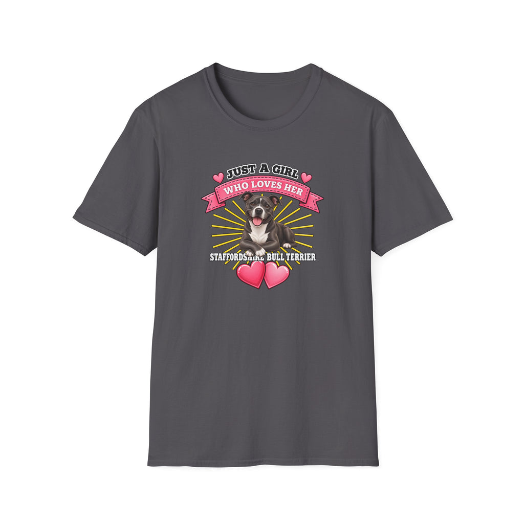 Just a Girl Who Loves Her Staffordshire Bull Terrier –  Supersoft Unisex T-Shirt
