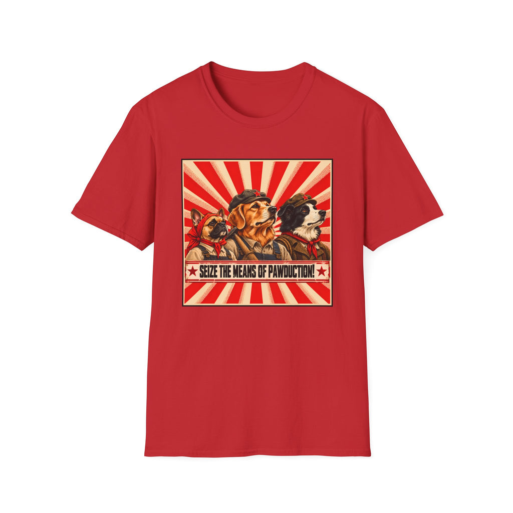 Seize the Means of Pawduction! – The Canine Workers' Revolution - Supersoft Unisex T-shirt