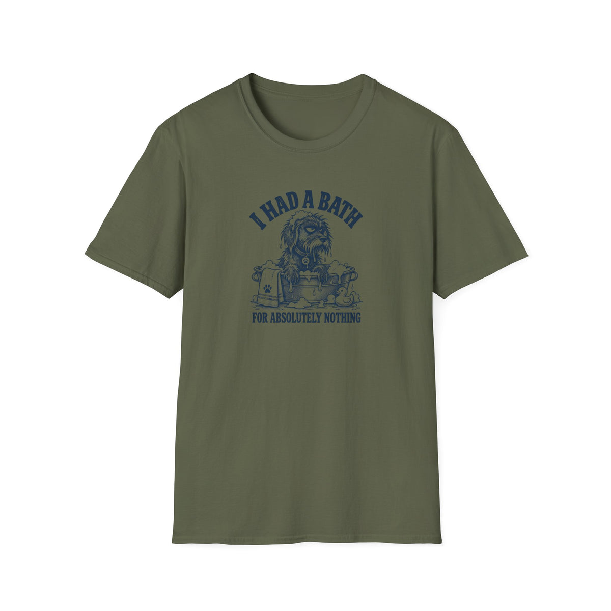 Grumpy Dog - I Had a Bath...For Absolutely Nothing –  Supersoft Unisex T-Shirt