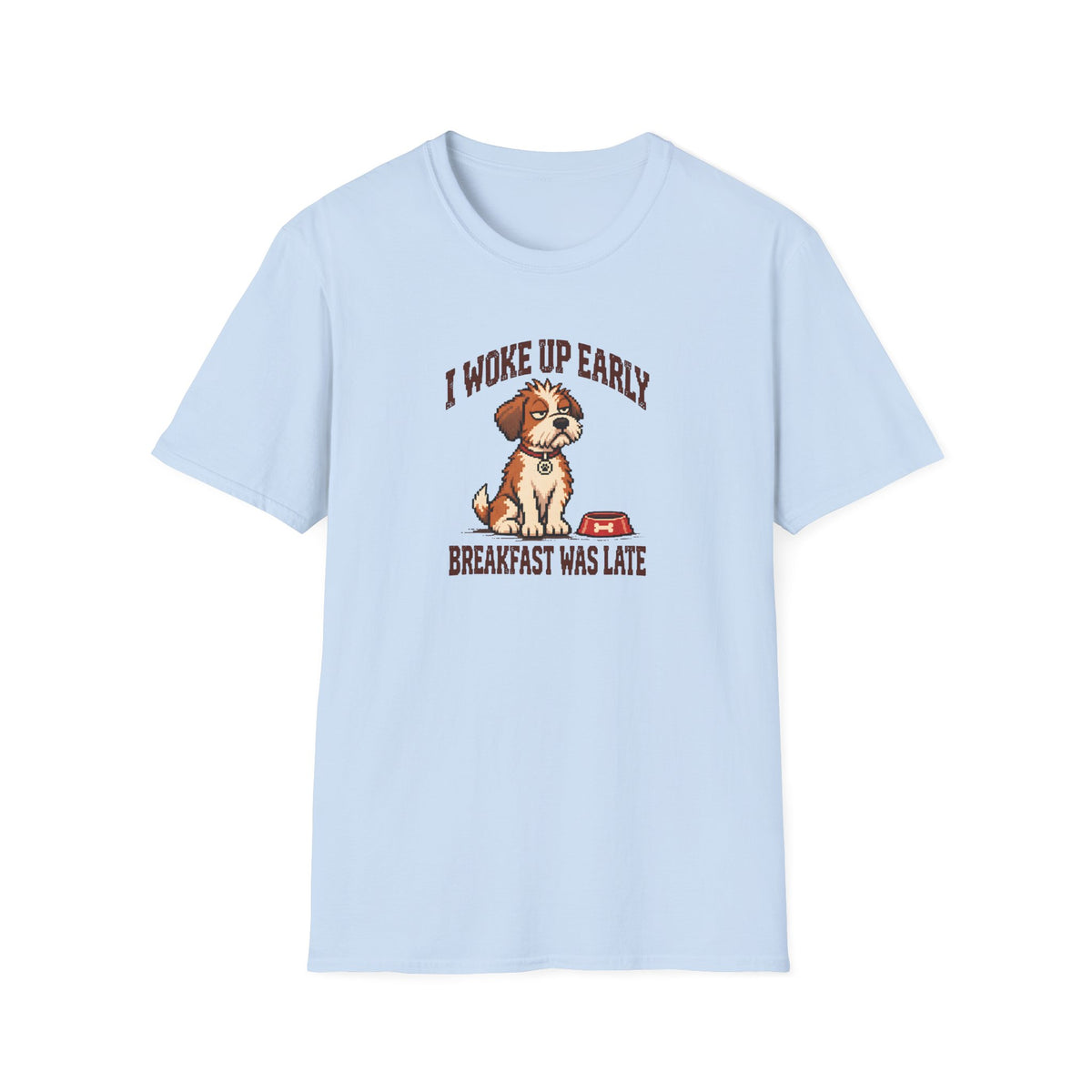 Grumpy Dog 2 - I Woke Up Early...Breakfast Was Late –  Supersoft Unisex T-Shirt