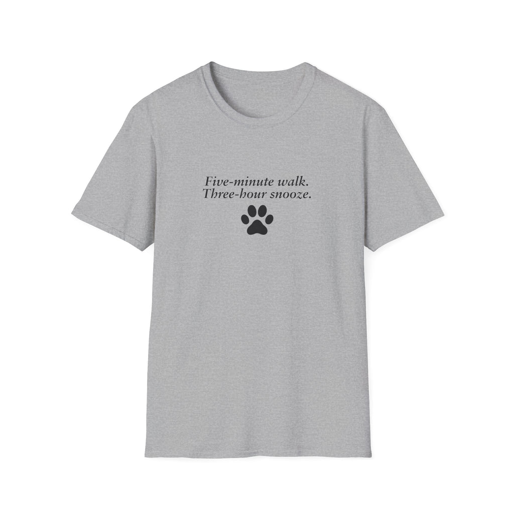 Adopted & Adored – Five-minute walk. Three-hour snooze. –  Supersoft Unisex T-Shirt