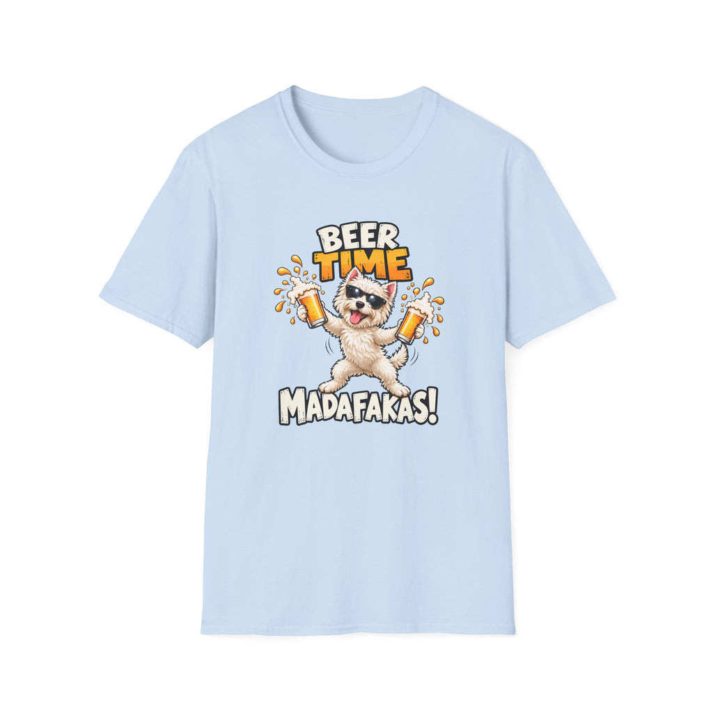 Beer Time, Madafakas! – West Highland Terrier - Supersoft Unisex T-shirt