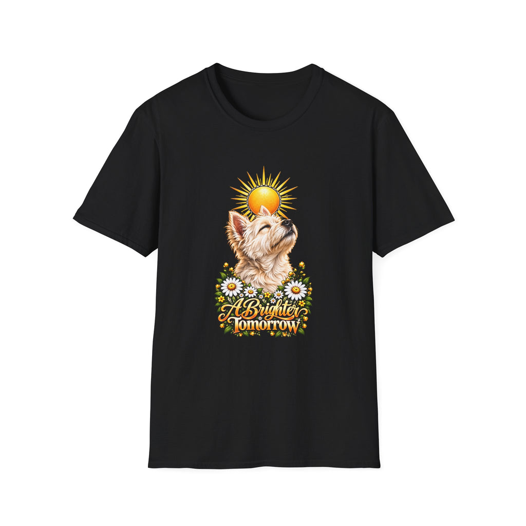 A Brighter Tomorrow - West Highland Terrier - Supersoft Unisex T-shirt