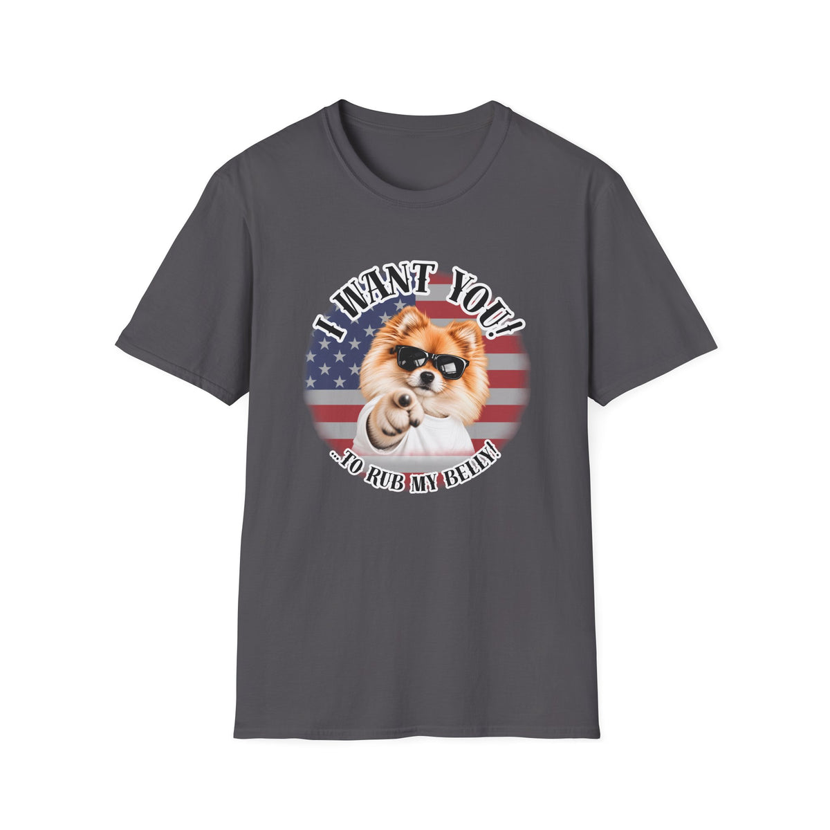 I WANT YOU!...To Rub My Belly! – Pomeranian - Supersoft Unisex T-shirt