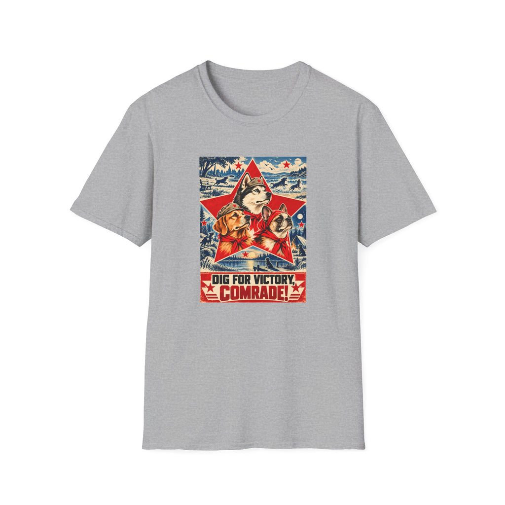 Dig for Victory, Comrade! – The Great Canine Revolution - Supersoft Unisex T-shirt