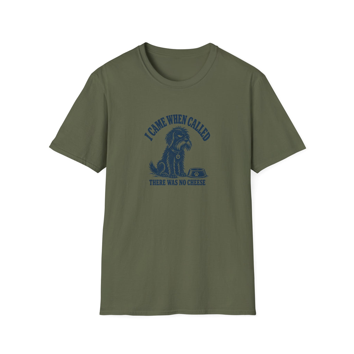 Grumpy Dog - I Came When Called...There Was No Cheese –  Supersoft Unisex T-Shirt
