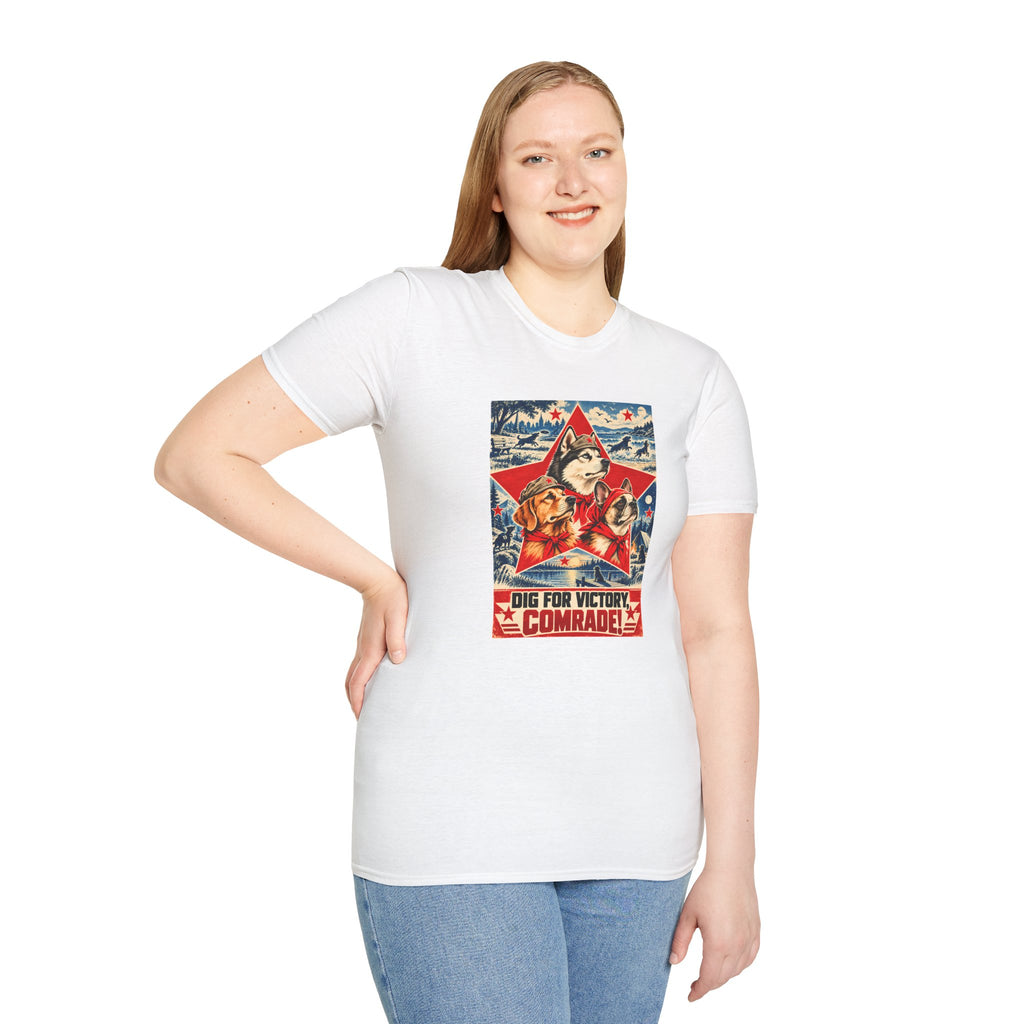 Dig for Victory, Comrade! – The Great Canine Revolution - Supersoft Unisex T-shirt