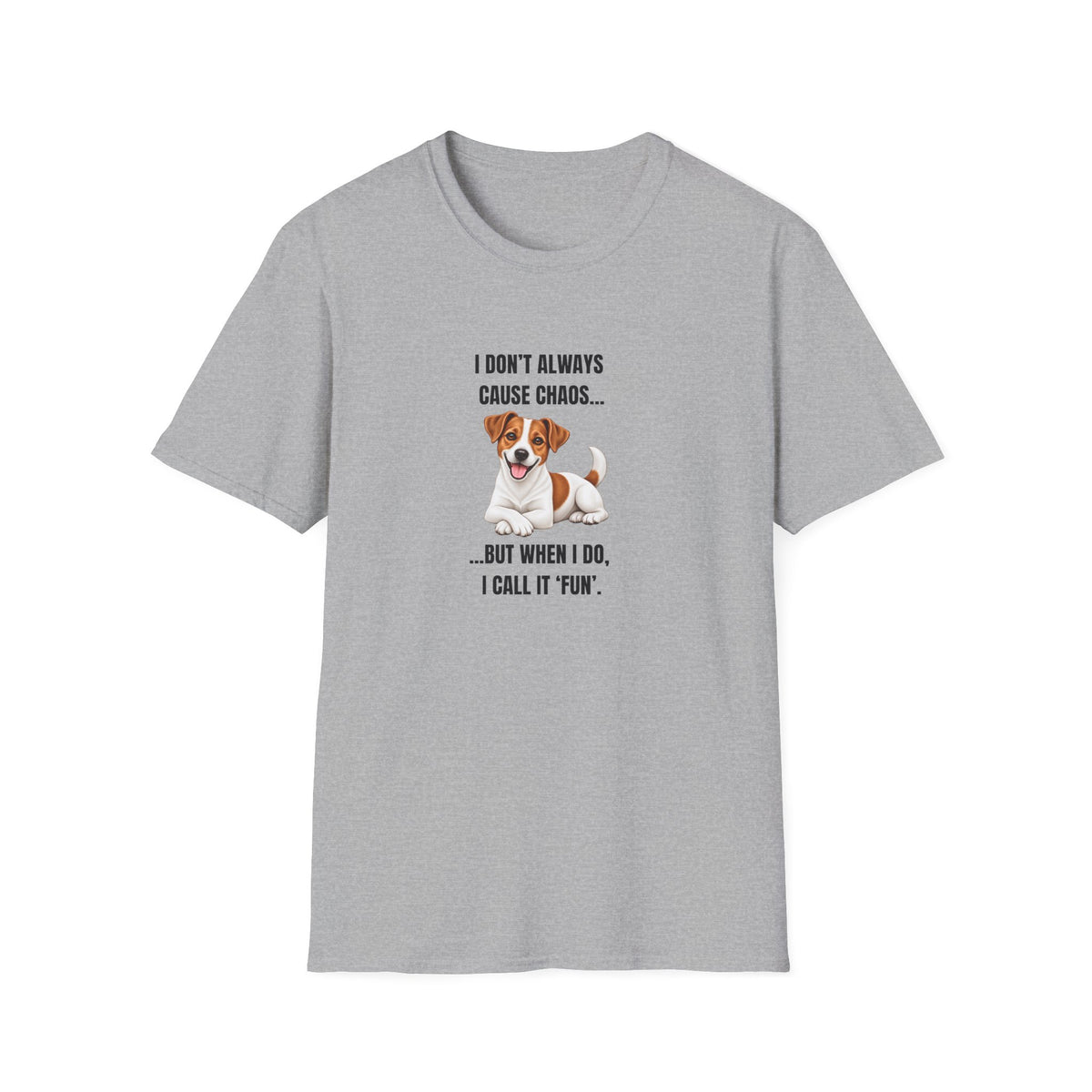 I Don’t Always Cause Chaos...But When I Do, I Call It ‘Fun’ - Jack Russell Supersoft Unisex T-Shirt