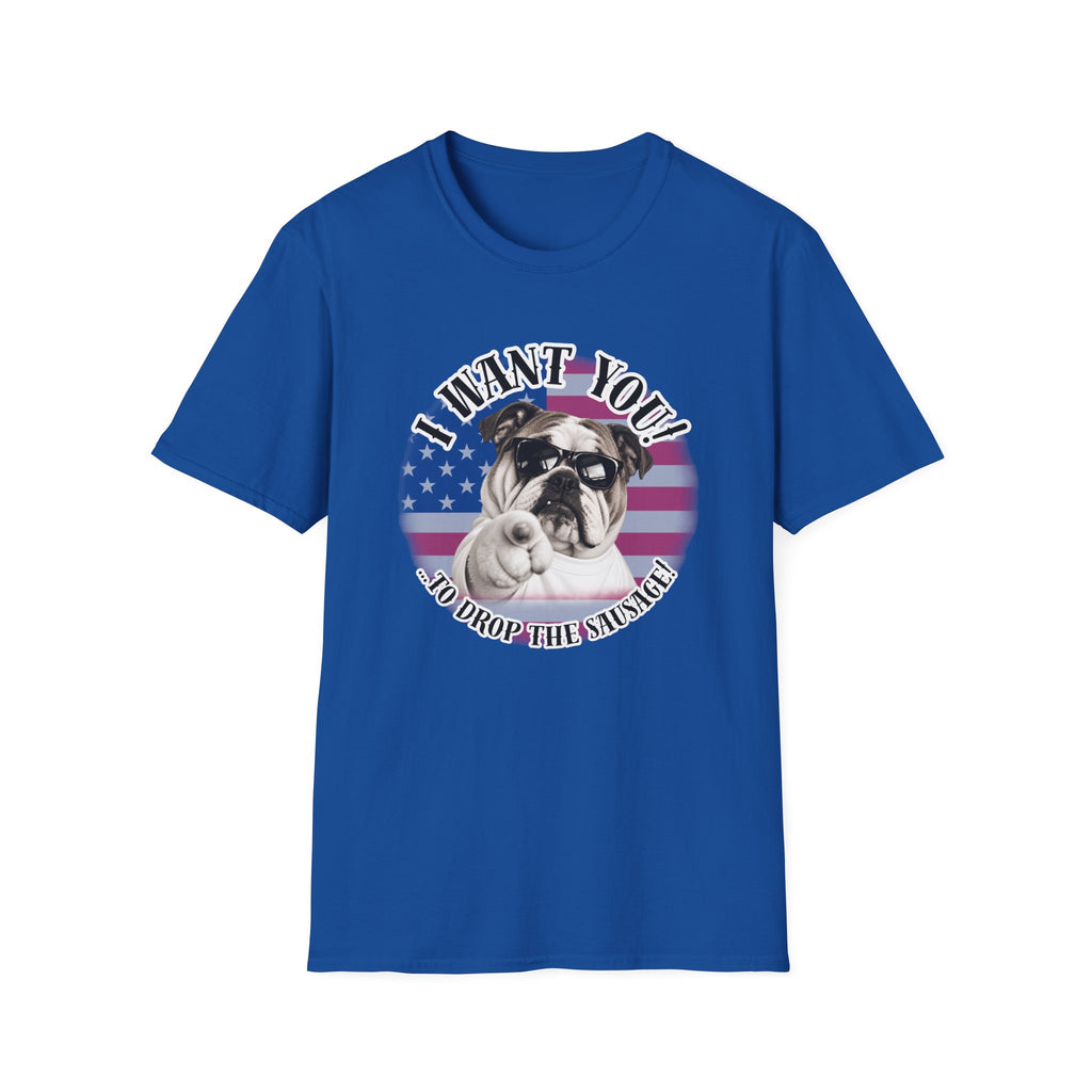 I WANT YOU!...To Drop The Sausage! – British Bulldog - Supersoft Unisex T-shirt